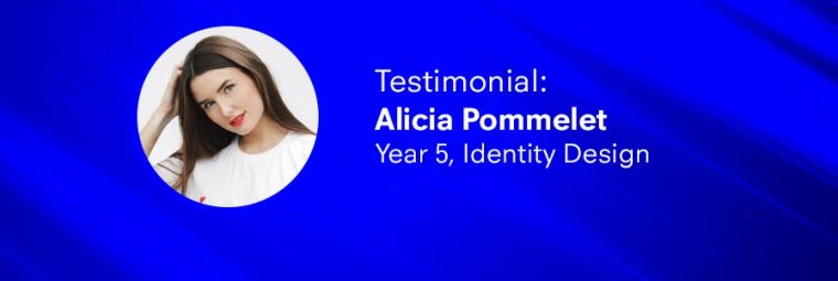 Testimonial: Alicia Pommelet, Year 5, Identity Design