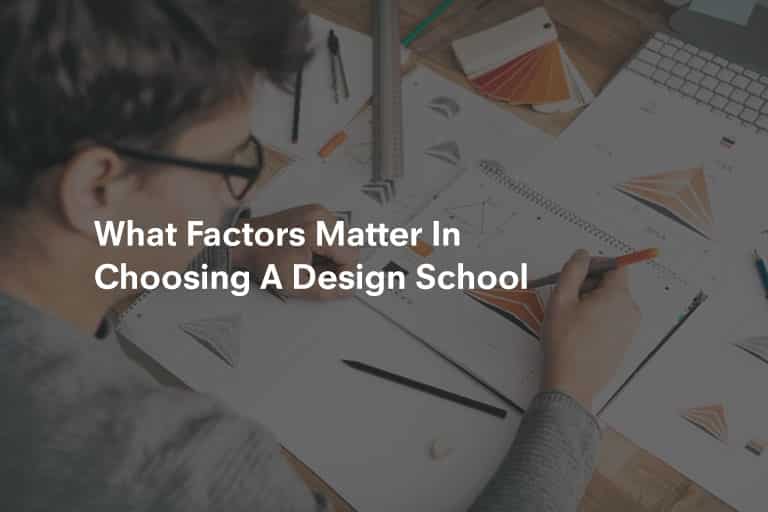 what factors matter in choosing a design school