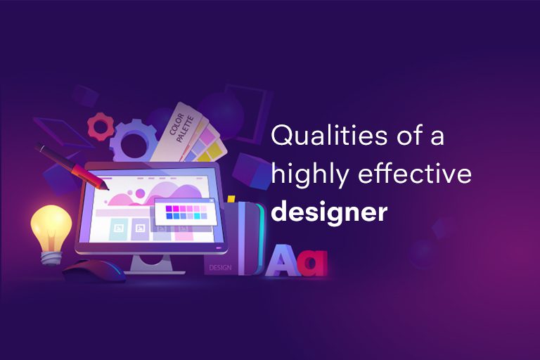 Qualities of a highly effective designer