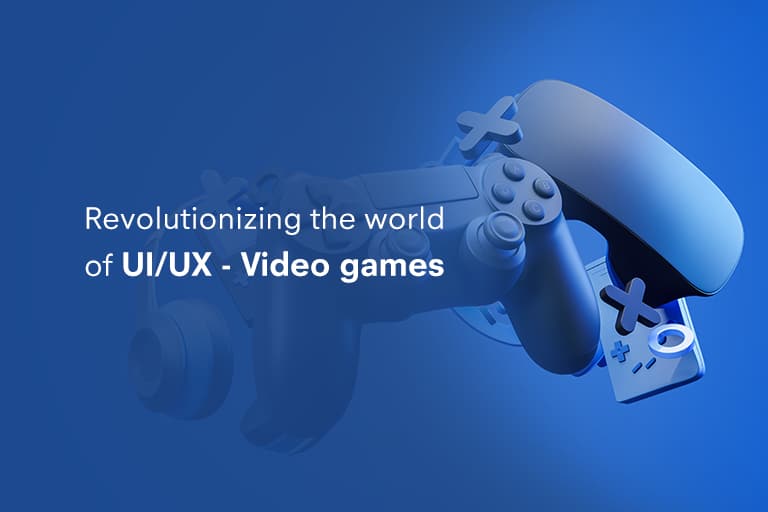 Revolutionizing the world of UI /UX - Video Games